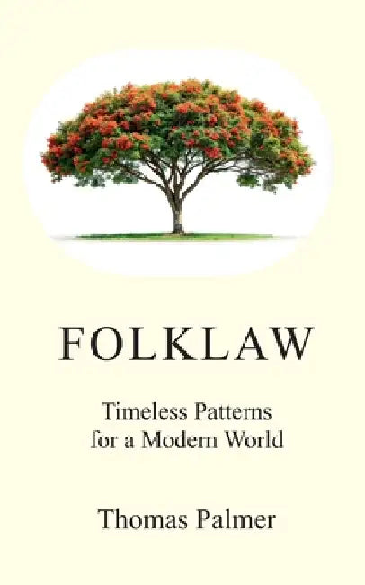 Folklaw: Timeless Patterns for a Modern World by Thomas Palmer