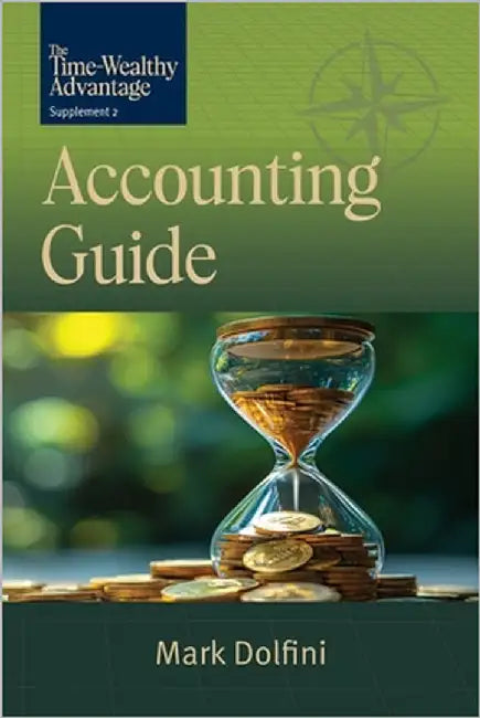 The Time-Wealthy Advantage: Accounting Guide by Dolfini, Mark