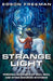 Strange Light: Personal Accounts of UFOs, NDEs, and Other Enduring Mysteries by Edson Freeman