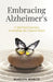 Embracing Alzheimer's: A Spiritual Journey to Healing the Closed Heart by Marilyn Marco