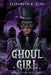 Ghoul Girl by Elizabeth K. King