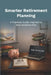 Smarter Retirement Planning: A Practical Guide Inspired by How Advisors Plan by Alan M. Fischer