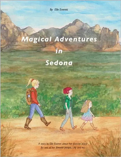 Magical Adventures in Sedona by Everett, Elle