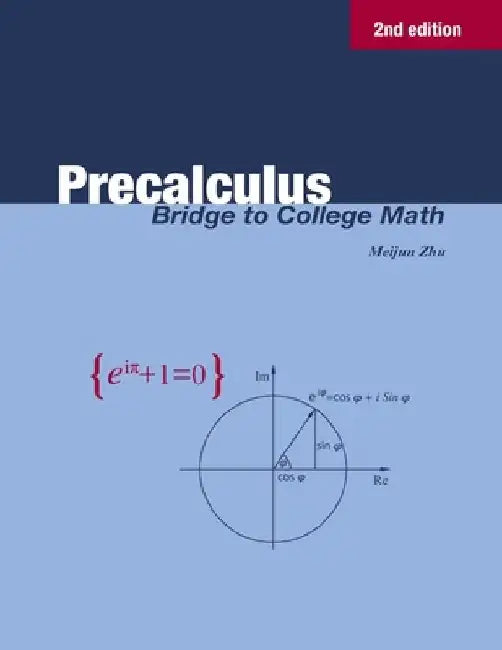 Precalculus: Bridge to College Math by Meijun Zhu