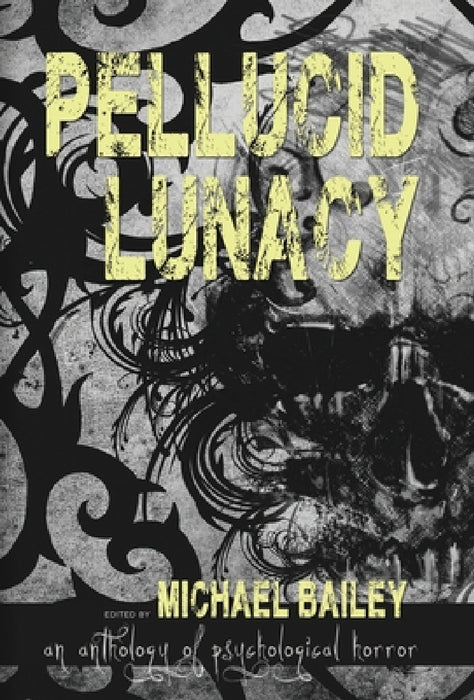 Pellucid Lunacy by Michael Bailey