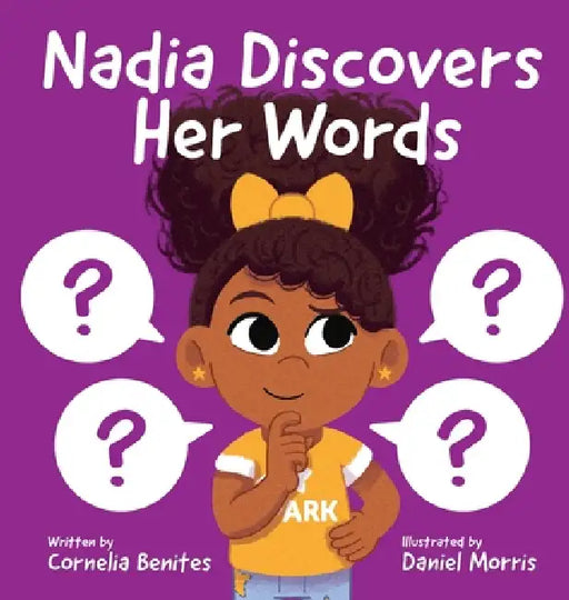 Nadia Discovers Her Words by Cornelia Benites, Daniel Morris