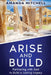 Arise And Build by Amanda Mitchell