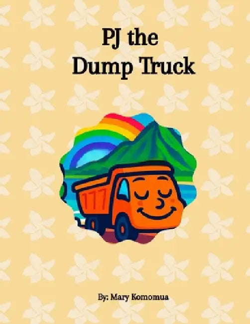 PJ the Dump Truck by Mary Komomua