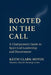 Rooted in the Call: A Chairperson's Guide to Spirit-Led Leadership and Discernment by Keith Clark-Hoyos