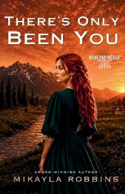 There's Only Been You by Mikayla Robbins