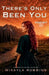 There's Only Been You by Mikayla Robbins