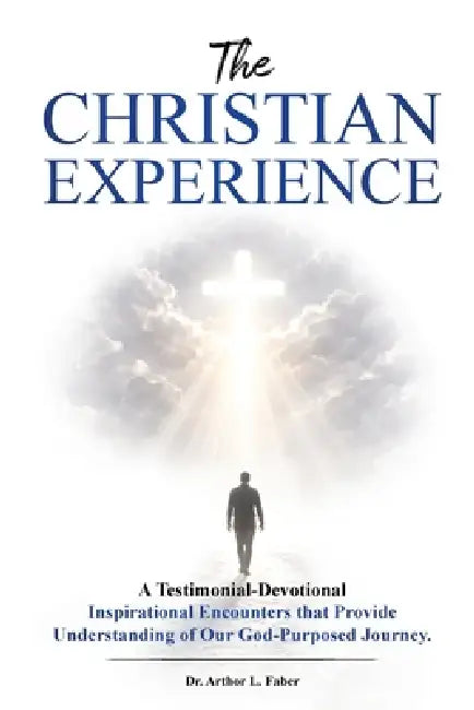 The Christian Experience by Arthor Faber