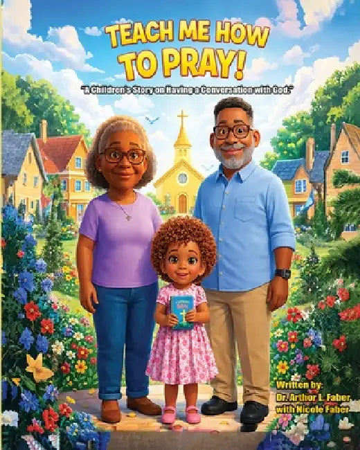 Teach Me How To Pray by Arthor L. Faber, Nicole Faber
