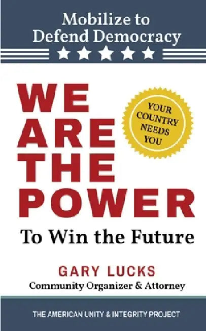 We Are the Power: To Win the Future by Gary Lucks