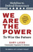 We Are the Power: To Win the Future by Gary Lucks