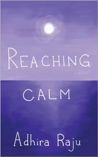 Reaching Calm by Raju, Adhira