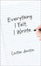 Everything I Felt, I Wrote by Austin, Caitlin