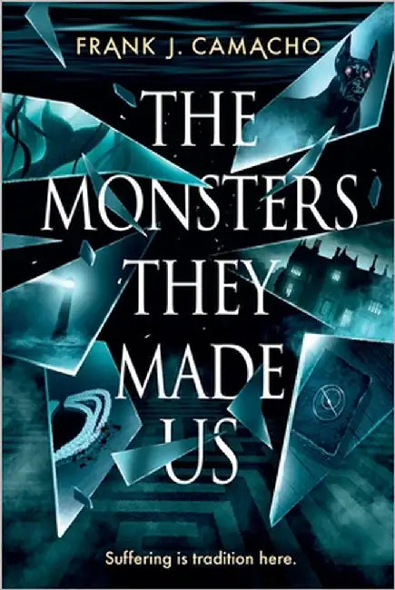 The Monsters They Made Us by Camacho, Frank J.