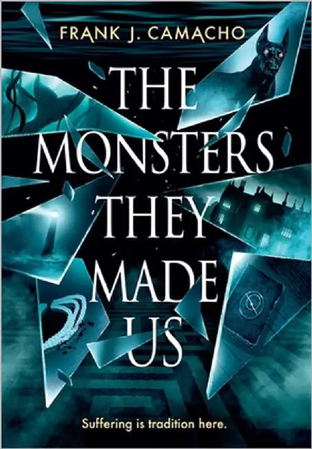 The Monsters They Made Us by Camacho, Frank J.
