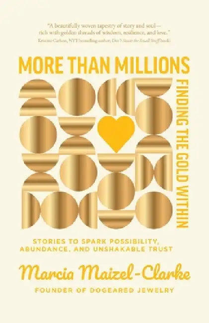 More than Millions: Finding the Gold Within by Marcia Maizel-Clarke