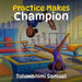 Practice Makes Champion by Toluwanimi Samuel
