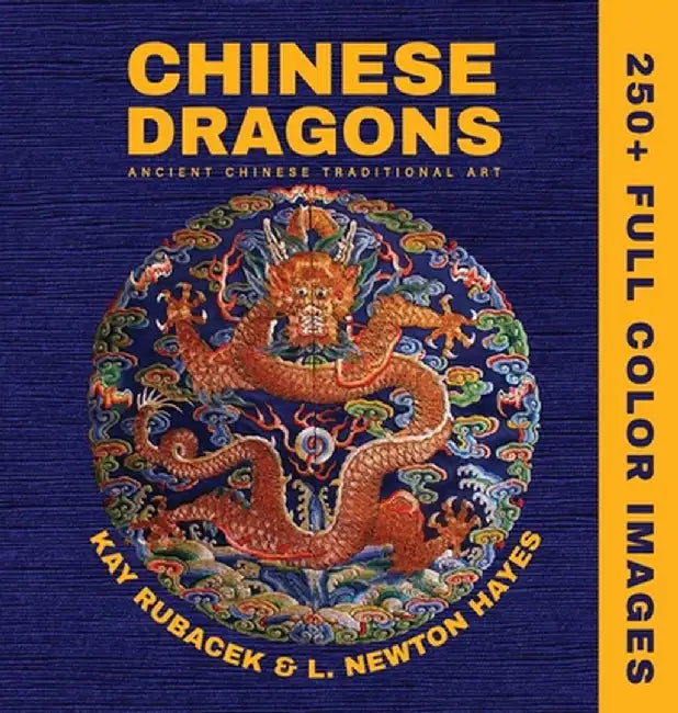 Chinese Dragons: A Mythical Creatures Art Book by Rubacek, Kay