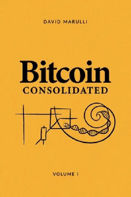 Bitcoin Consolidated: Volume 1 by David Marulli