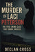 The Murder of Laci Peterson: The True Crime Case That Shook America by Declan Cross