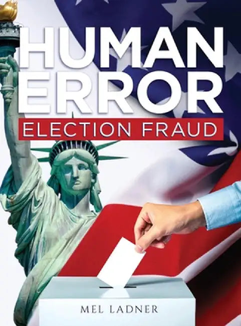 Human Error: Election Fraud by Mel Ladner