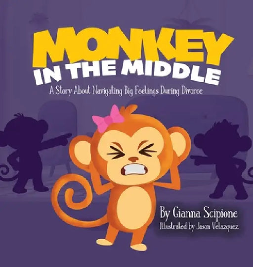 Monkey in the Middle: A Story About Navigating Big Feelings During Divorce by Gianna Scipione, Jason Velazquez, Jennifer Rees