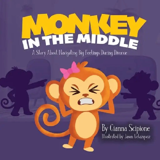 Monkey In The Middle: A Story About Navigating Big Feelings During Divorce by Gianna Scipione, Jennifer Rees, Jason Velazquez