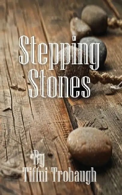Stepping Stones by Tiffni Trobaugh