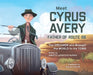 Meet Cyrus Avery, Father of Route 66: The Dreamer who Brought the World to His Town by Annette Lafortune Murray