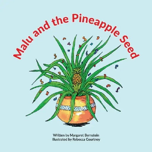 Malu and the Pineapple Seed by Margaret Bernstein, Rebecca Courtney