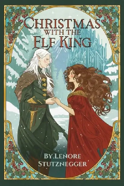 Christmas With The Elf King: A Cozy Christmas Fantasy by Lenore Stutznegger