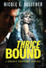 Thrice Bound: A Romantic Paranormal Suspense by Nicole E. Kelleher