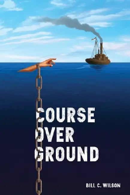Course over Ground by Bill C. Wilson