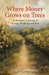 Where Money Grows on Trees by Lupe Christensen