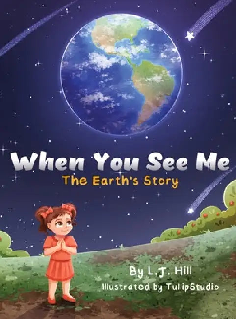When You See Me: The Earth's Story by L. J. Hill