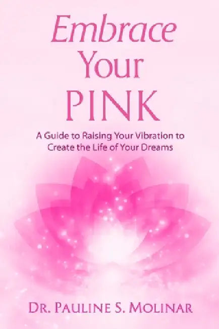 Embrace Your PINK by Pauline S. Molinar