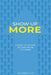 Show Up More: 4 Weeks To Freedom, Joy, And The Life You Desire by Jim Sabellico