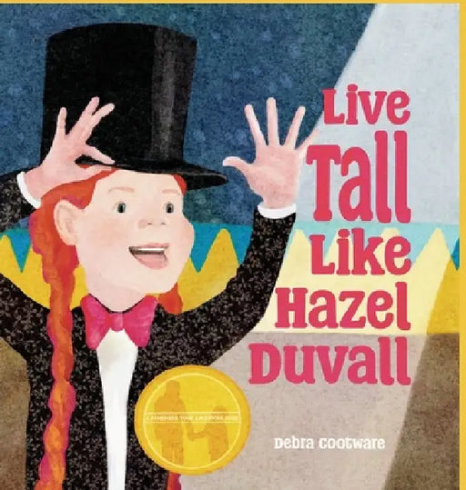Live Tall Like Hazel Duvall by Debra A. Cootware, Debra A. Cootware
