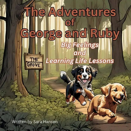 Big Feelings and Learning Life Lessons: The Adventures of George and Ruby, Book 1 by Hansen, Sara
