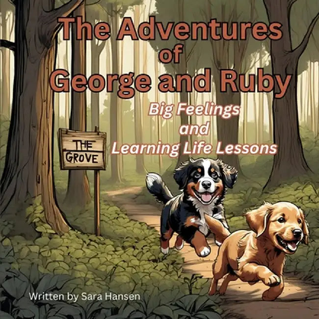 Big Feelings and Learning Life Lessons: The Adventures of George and Ruby, Book 1 by Hansen, Sara