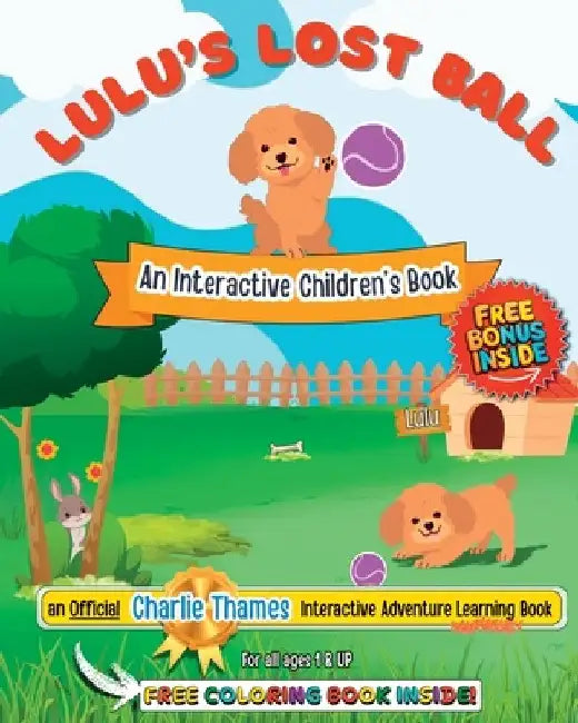 Lulu's Lost Ball: A Fun-Filled INTERACTIVE Play-&-Learn Adventure! + Bonus Coloring Book Inside! by Charlie Thames