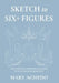 Sketch to Six+ Figures: How to build a profitable business with courage & Creativity by Mary Aghedo