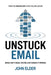 Unstuck Email: Email Isn't Dead, You're Just Doing It Wrong by Elder, John