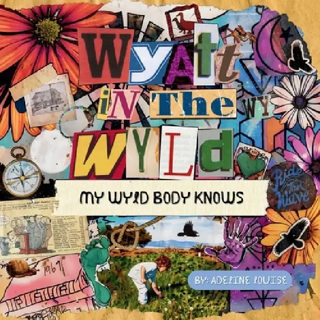 Wyatt In The Wyld: My Wyld Body Knows by Adeline Louise