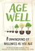 Age Well: 8 Dimensions of Wellness as You Age by Patricia Peters Martin, Helene de Montreux Houston