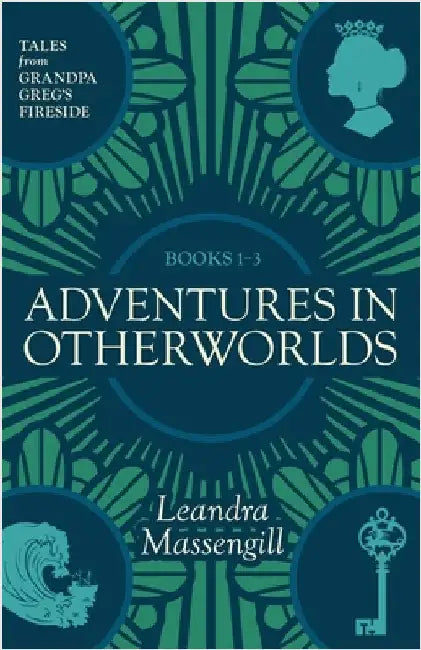 Adventures in Otherworlds: Tales from Grandpa Greg's Fireside by Massengill, Leandra